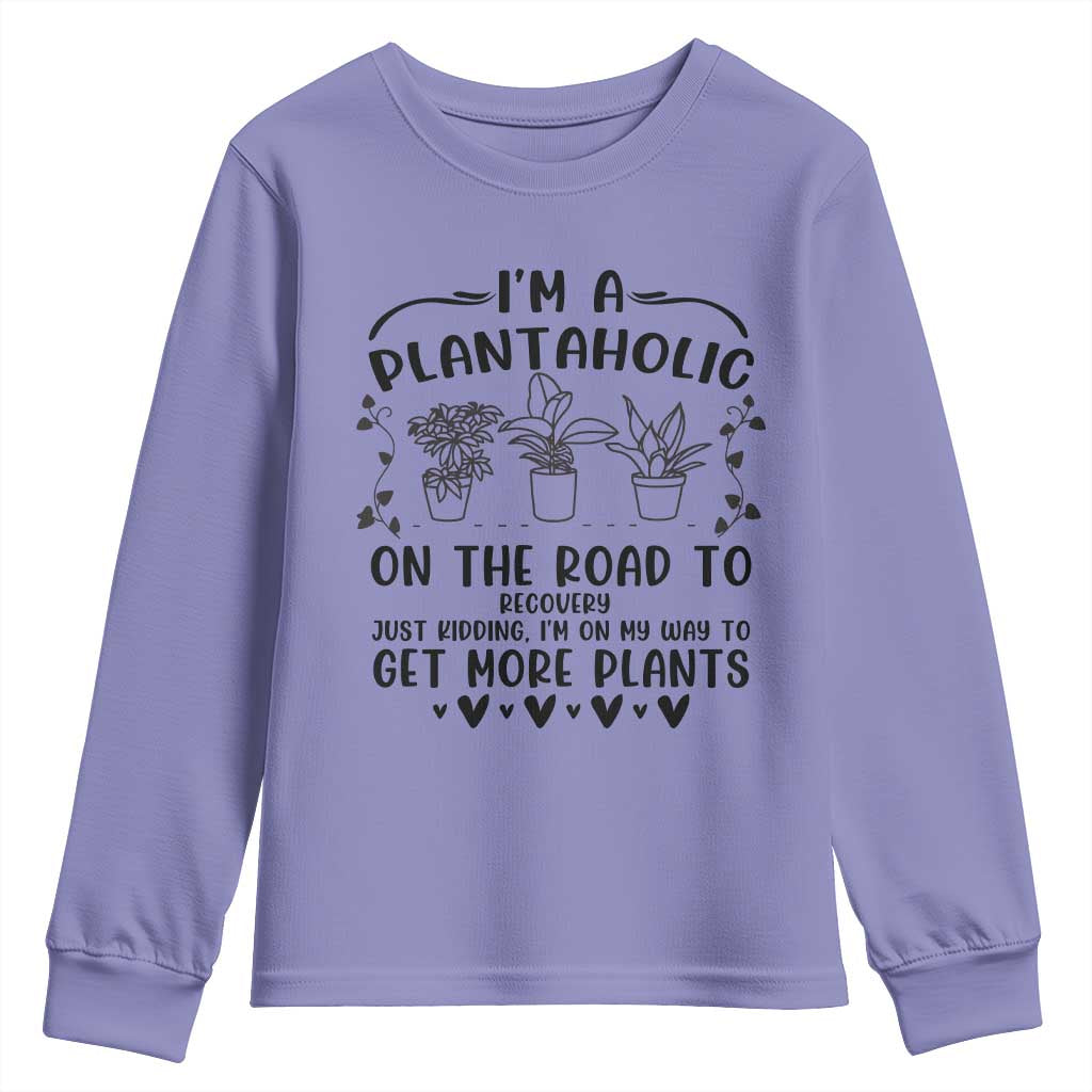 Funny Plant Lover Youth Sweatshirt Im A Plantaholic On My Way To Get More Plants - Wonder Print Shop