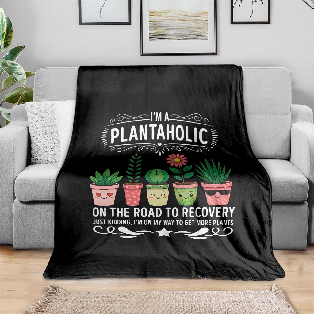 Funny Plantaholic Throw Blanket Im On My Way To Get More Plants - Wonder Print Shop