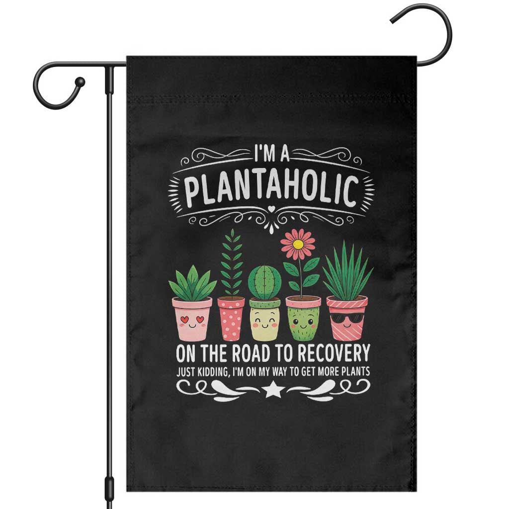 Funny Plantaholic Garden Flag Im On My Way To Get More Plants - Wonder Print Shop