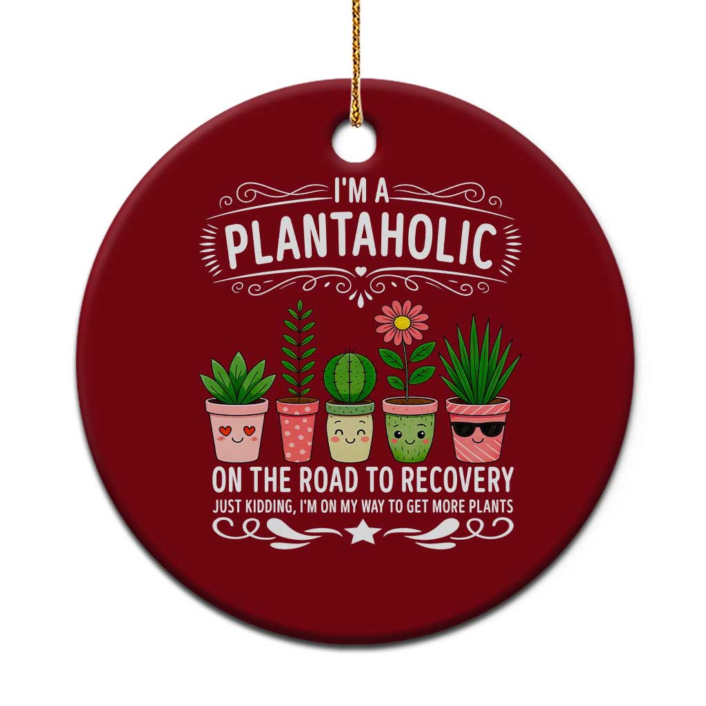 Funny Plantaholic Ceramic Ornament Im On My Way To Get More Plants - Wonder Print Shop