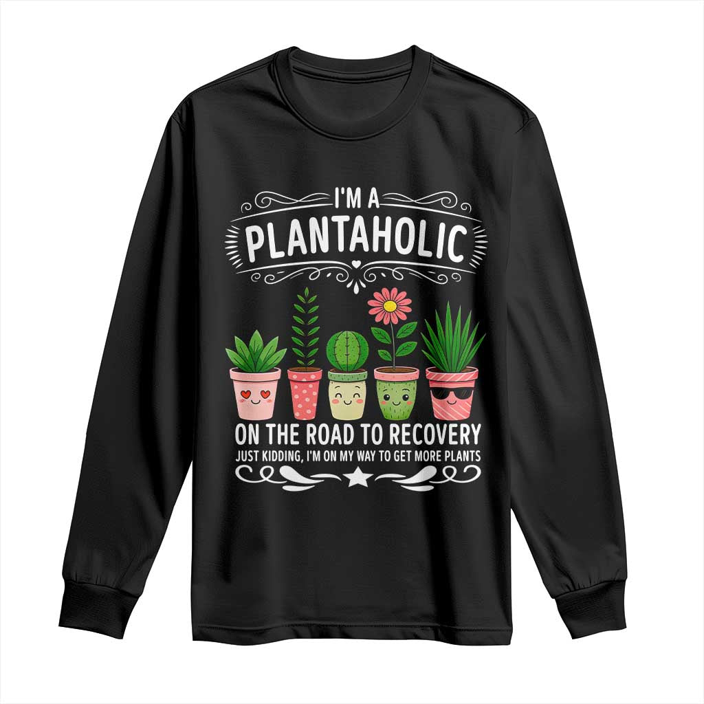 Funny Plantaholic Long Sleeve Shirt Im On My Way To Get More Plants - Wonder Print Shop
