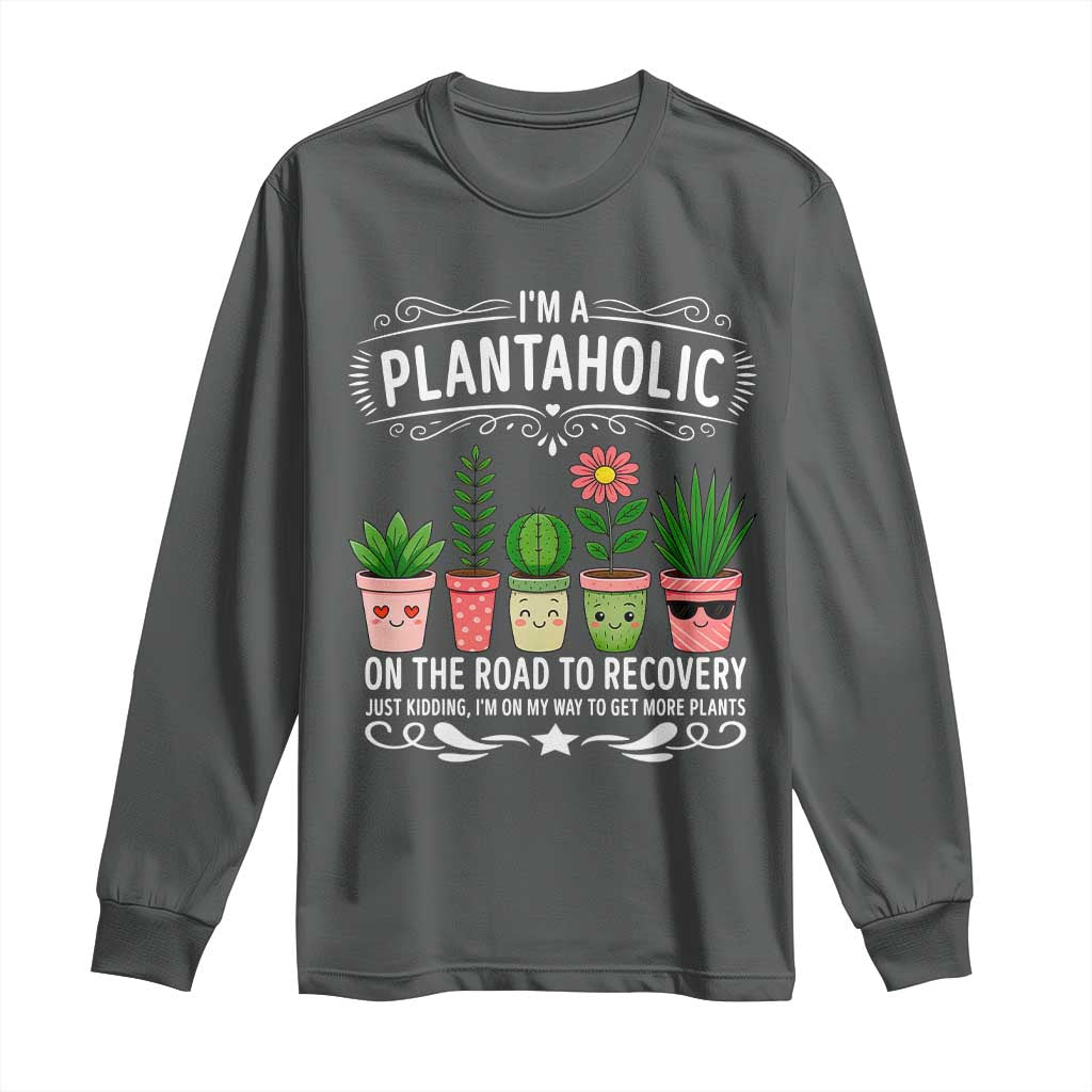 Funny Plantaholic Long Sleeve Shirt Im On My Way To Get More Plants - Wonder Print Shop
