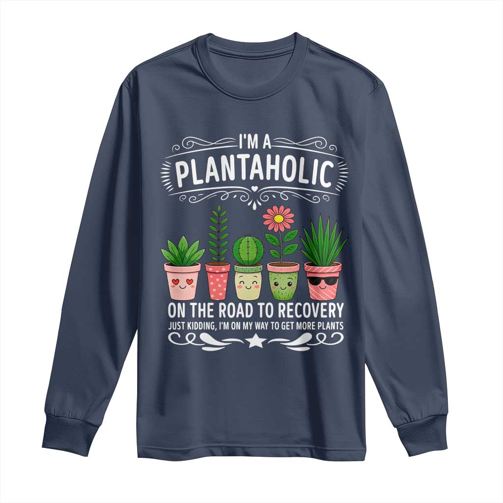Funny Plantaholic Long Sleeve Shirt Im On My Way To Get More Plants - Wonder Print Shop