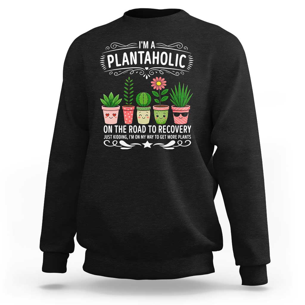 Funny Plantaholic Sweatshirt Im On My Way To Get More Plants - Wonder Print Shop