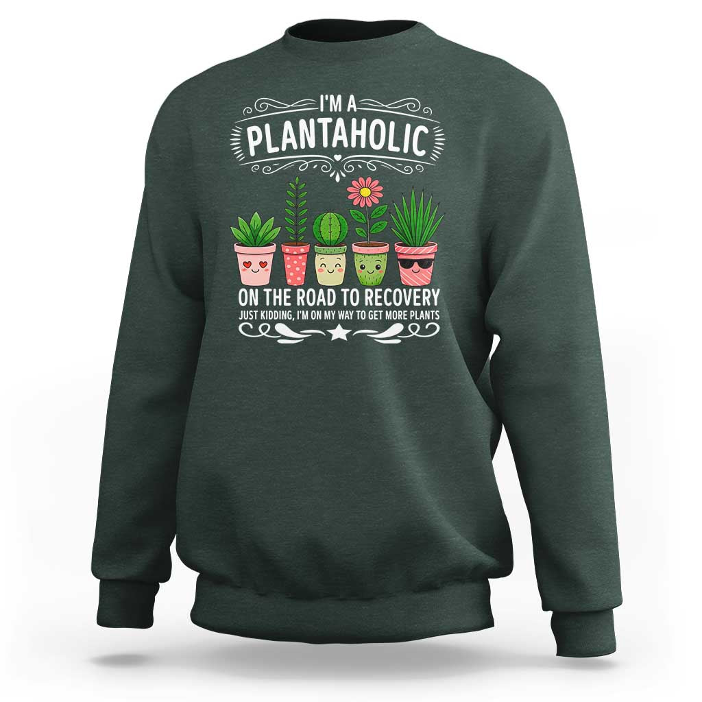Funny Plantaholic Sweatshirt Im On My Way To Get More Plants - Wonder Print Shop