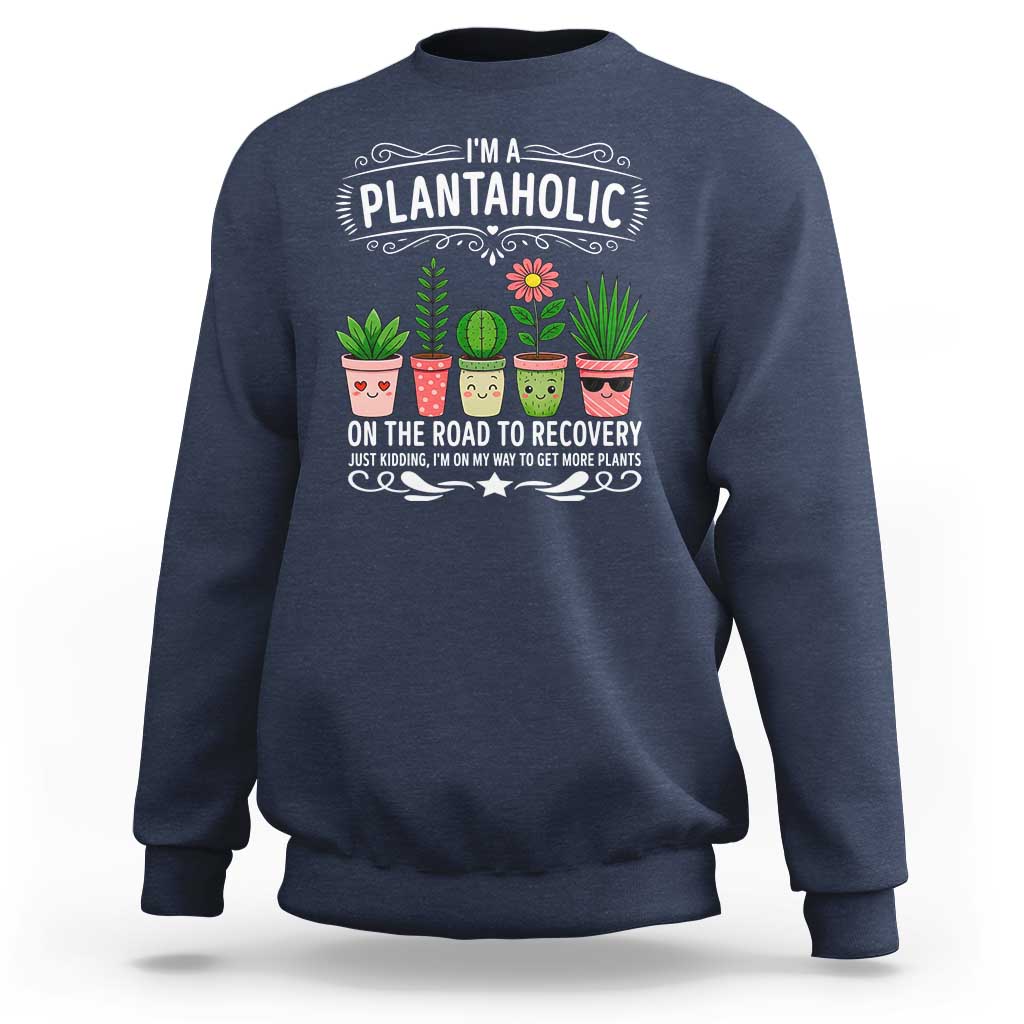 Funny Plantaholic Sweatshirt Im On My Way To Get More Plants - Wonder Print Shop