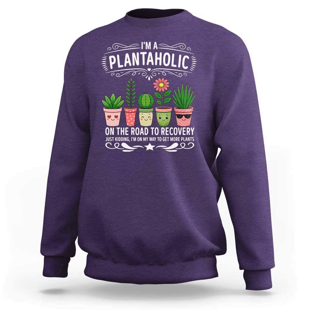Funny Plantaholic Sweatshirt Im On My Way To Get More Plants - Wonder Print Shop