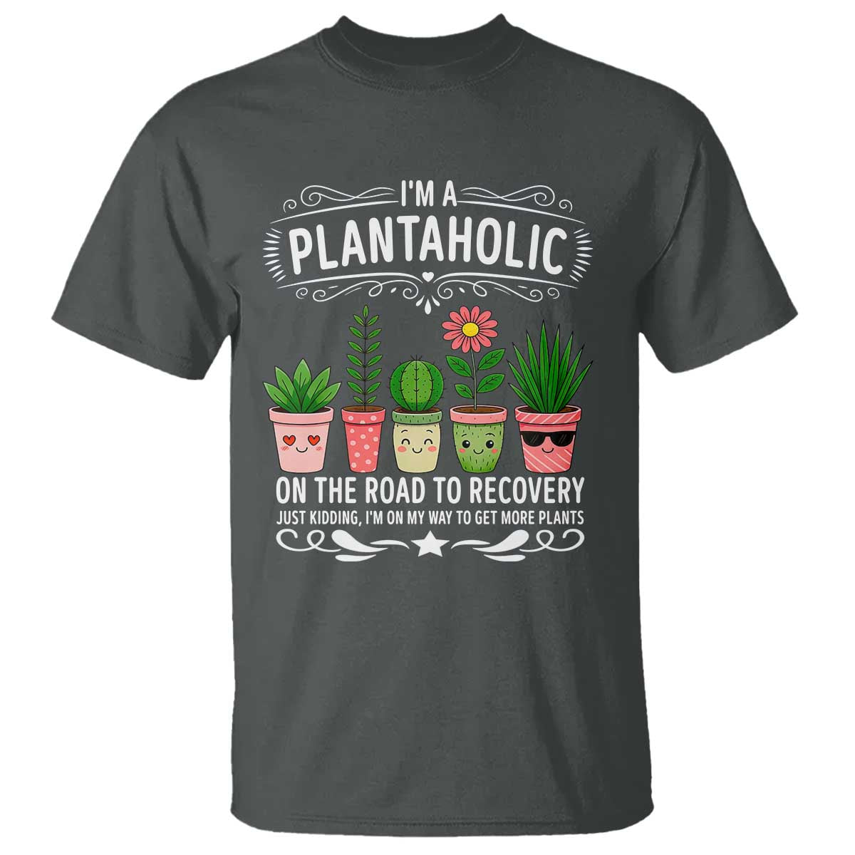 Funny Plantaholic T Shirt Im On My Way To Get More Plants - Wonder Print Shop