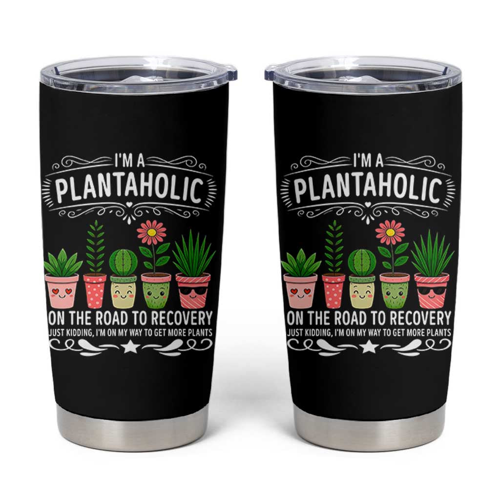 Funny Plantaholic Tumbler Cup Im On My Way To Get More Plants - Wonder Print Shop