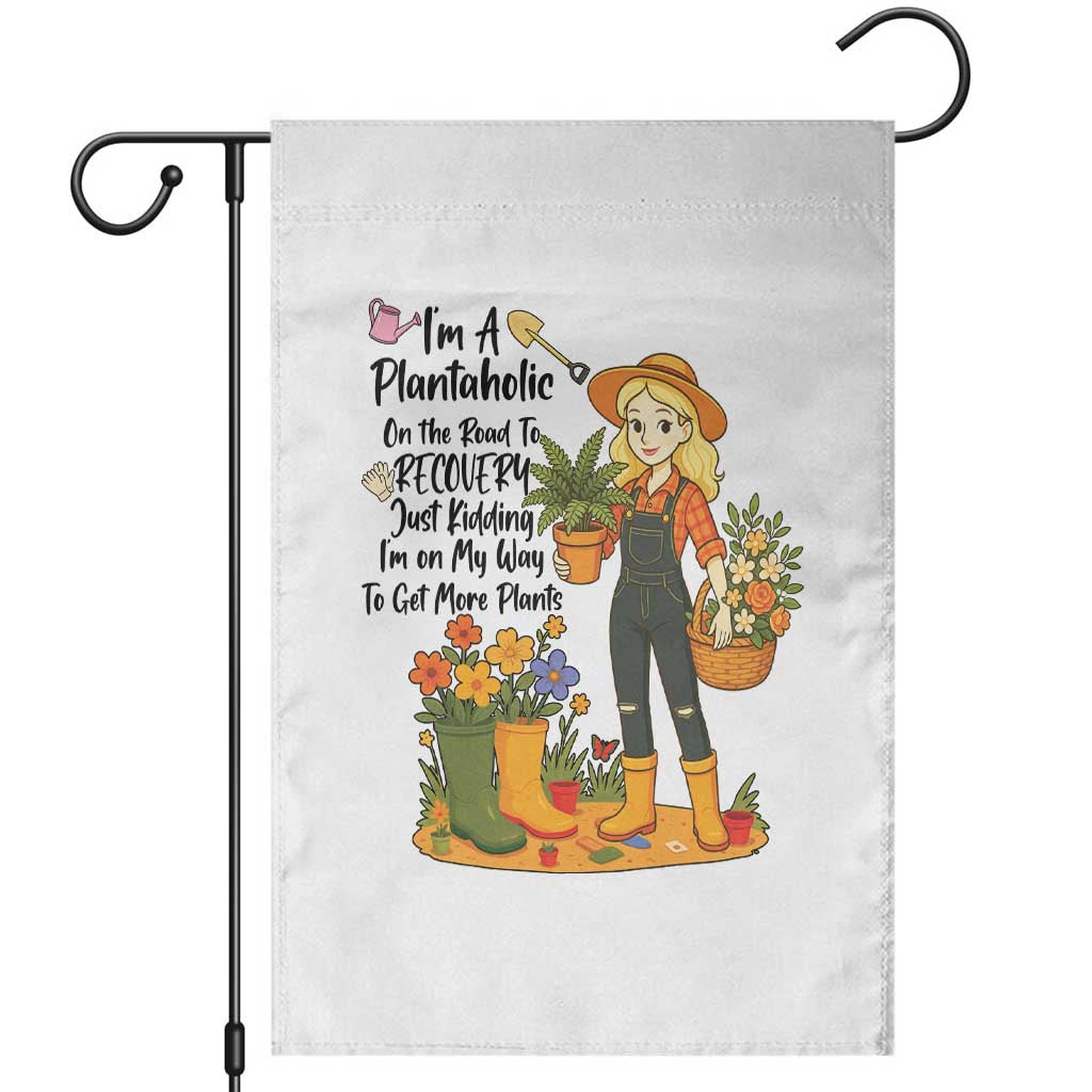 Plantaholic Garden Flag Im On My Way To Get More Plants - Wonder Print Shop
