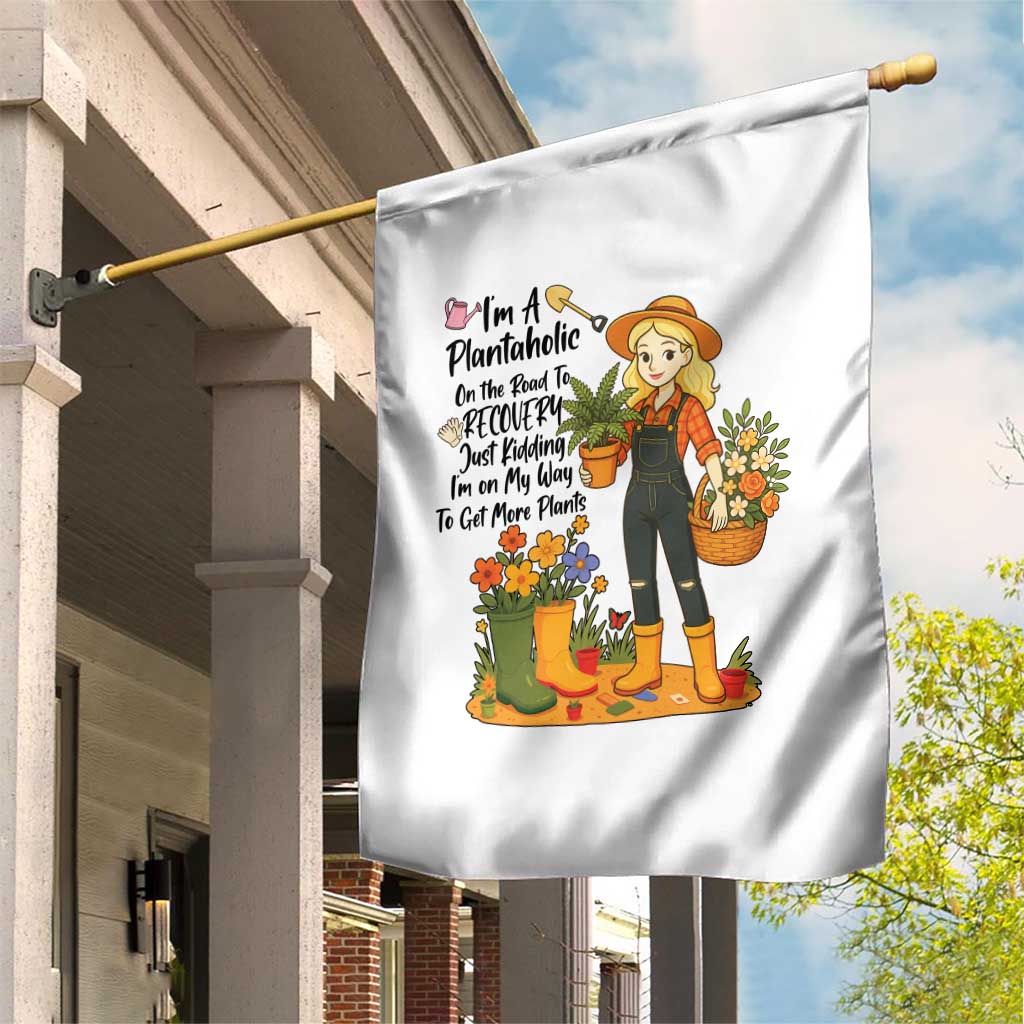 Plantaholic Garden Flag Im On My Way To Get More Plants - Wonder Print Shop
