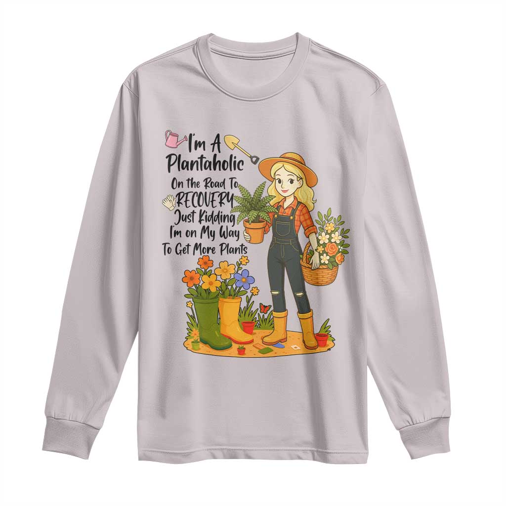 Plantaholic Long Sleeve Shirt Im On My Way To Get More Plants - Wonder Print Shop