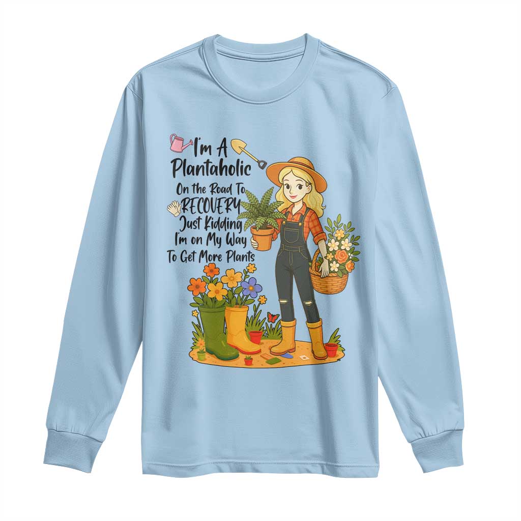 Plantaholic Long Sleeve Shirt Im On My Way To Get More Plants - Wonder Print Shop