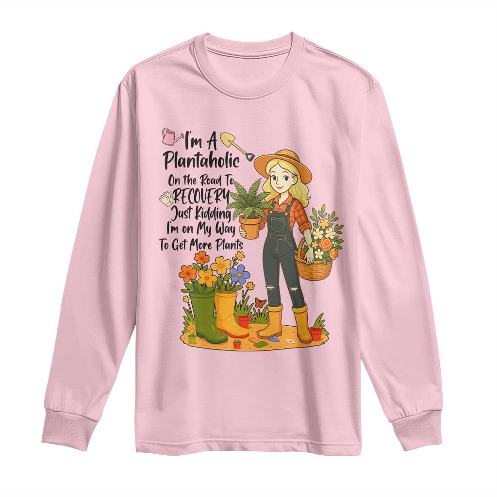 Plantaholic Long Sleeve Shirt Im On My Way To Get More Plants - Wonder Print Shop