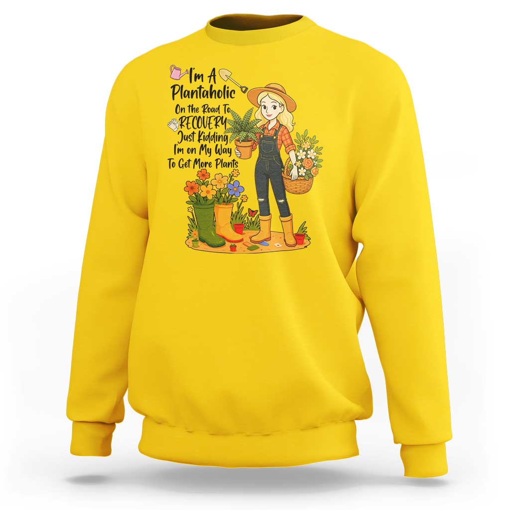 Plantaholic Sweatshirt Im On My Way To Get More Plants - Wonder Print Shop