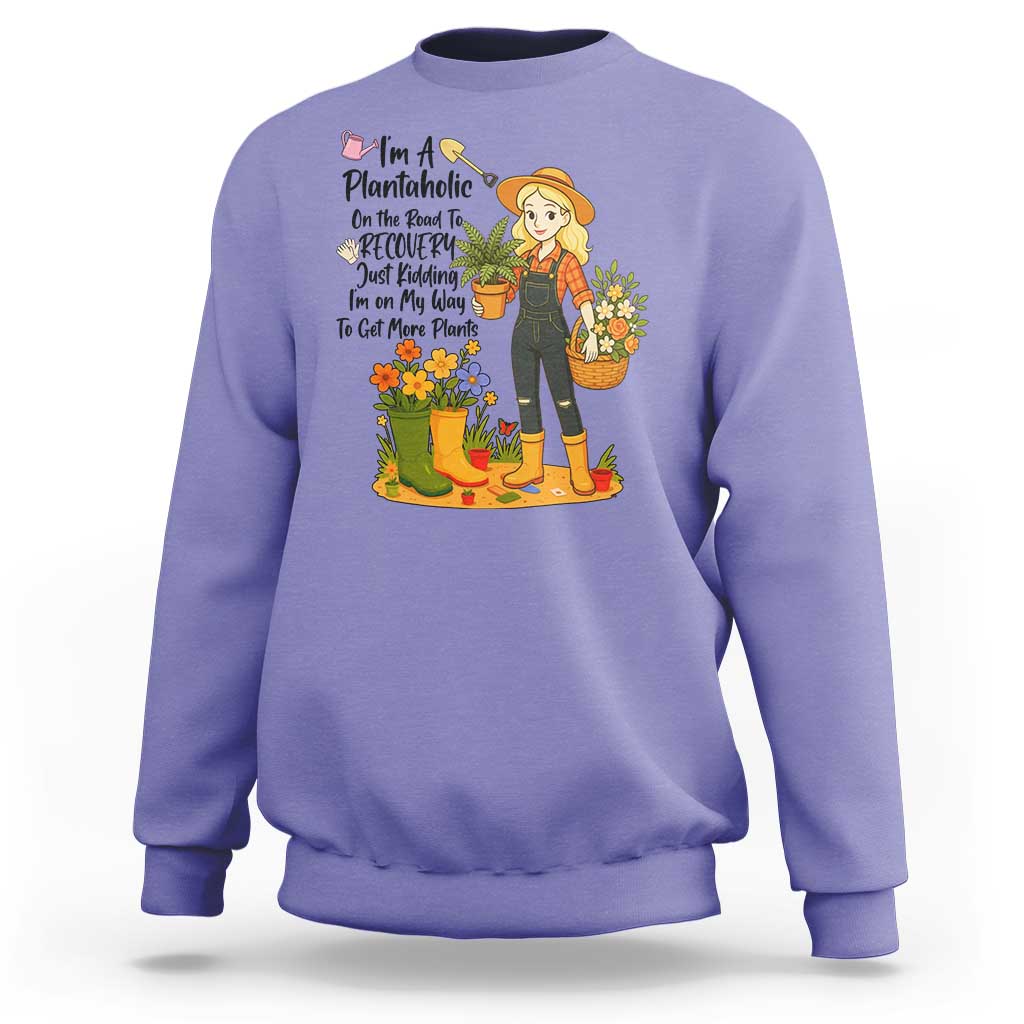 Plantaholic Sweatshirt Im On My Way To Get More Plants - Wonder Print Shop