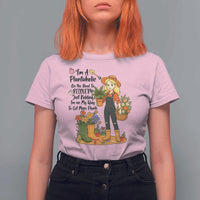 Plantaholic T Shirt For Women Im On My Way To Get More Plants - Wonder Print Shop