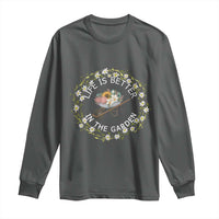 Gardening Lover Gift Long Sleeve Shirt Life Is Better In The Garden - Wonder Print Shop