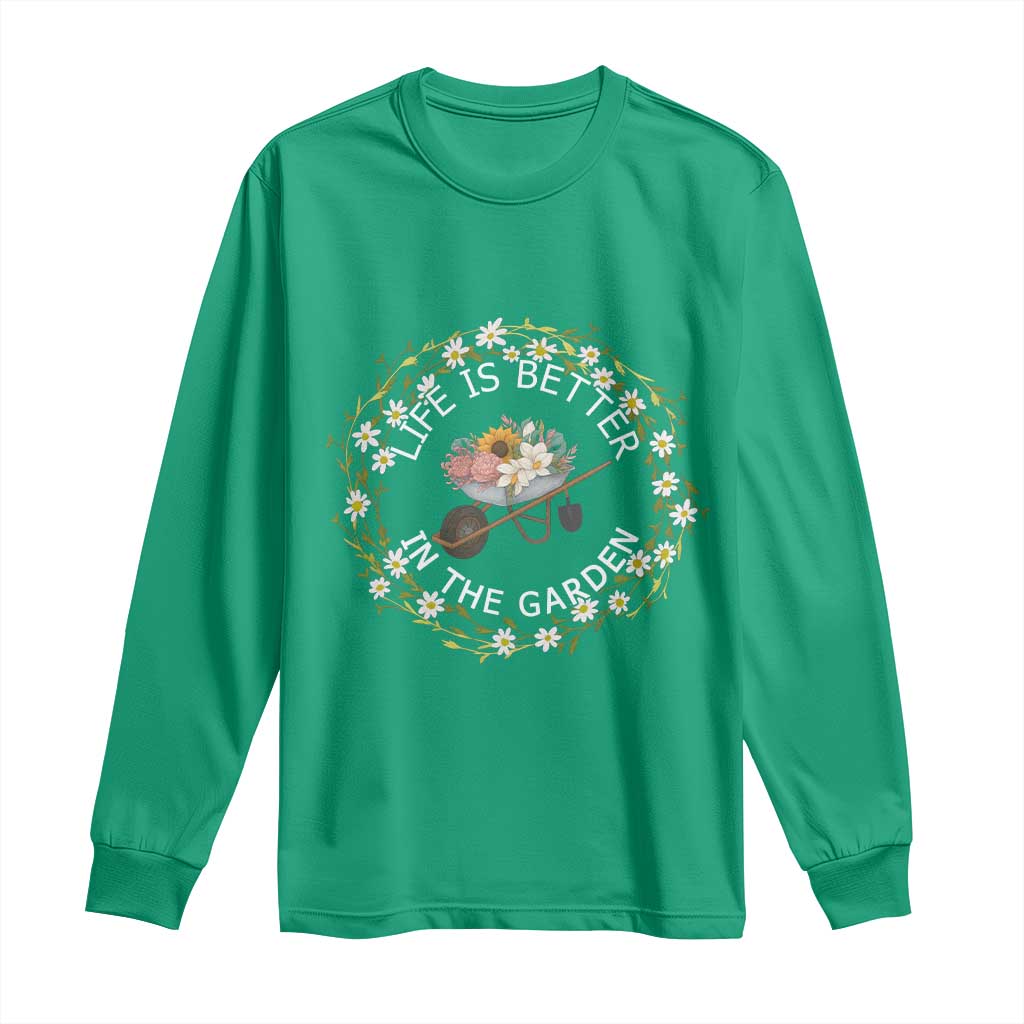 Gardening Lover Gift Long Sleeve Shirt Life Is Better In The Garden - Wonder Print Shop