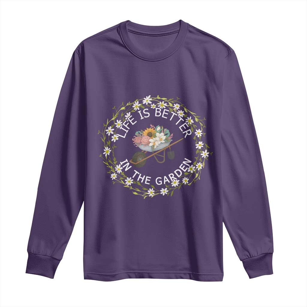 Gardening Lover Gift Long Sleeve Shirt Life Is Better In The Garden - Wonder Print Shop