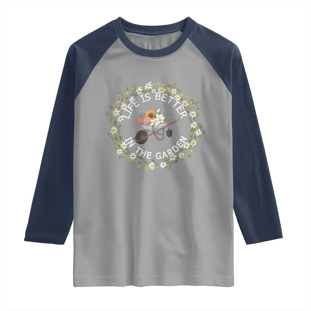 Gardening Lover Gift Raglan Shirt Life Is Better In The Garden - Wonder Print Shop