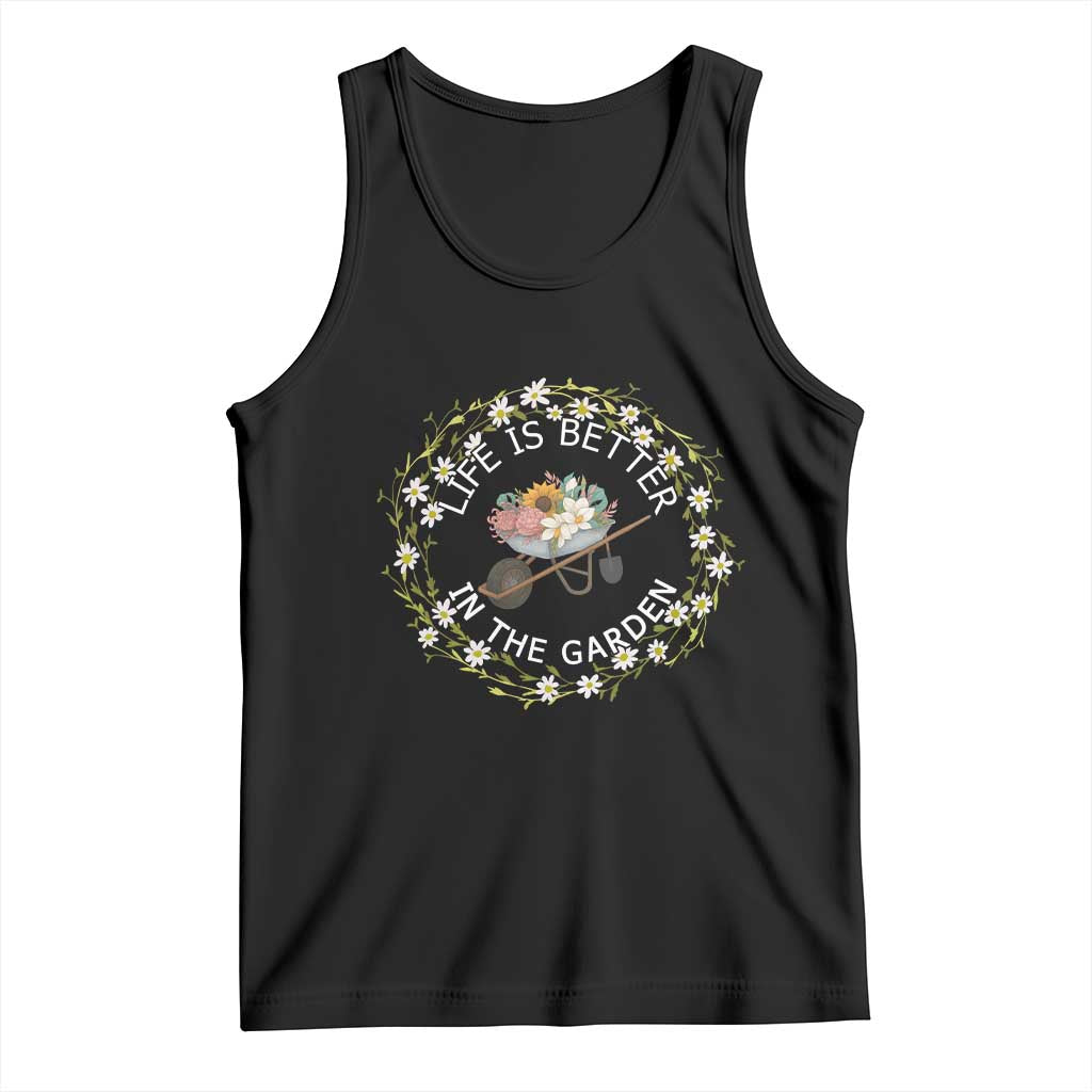 Gardening Lover Gift Tank Top Life Is Better In The Garden - Wonder Print Shop