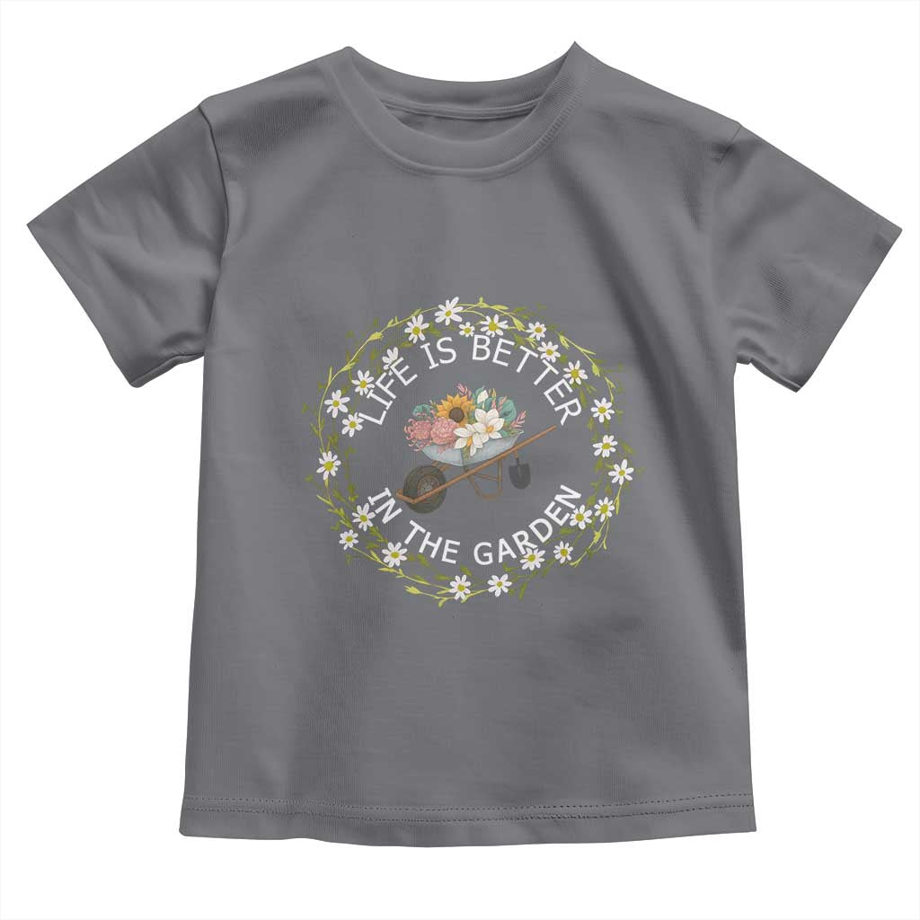 Gardening Lover Gift Toddler T Shirt Life Is Better In The Garden - Wonder Print Shop