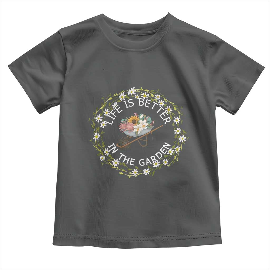 Gardening Lover Gift Toddler T Shirt Life Is Better In The Garden - Wonder Print Shop