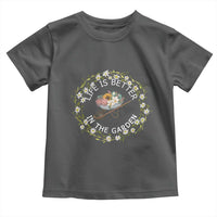 Gardening Lover Gift Toddler T Shirt Life Is Better In The Garden - Wonder Print Shop