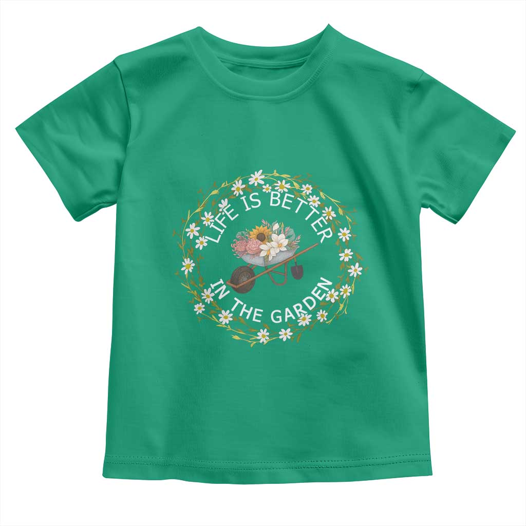 Gardening Lover Gift Toddler T Shirt Life Is Better In The Garden - Wonder Print Shop