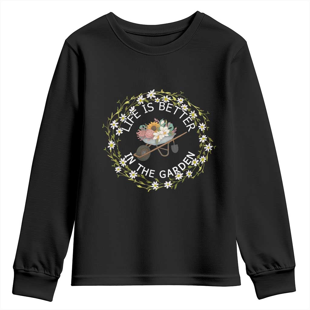 Gardening Lover Gift Youth Sweatshirt Life Is Better In The Garden - Wonder Print Shop