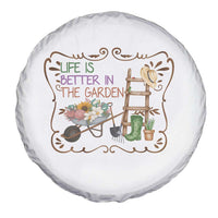 Life Is Better In The Garden Spare Tire Cover Funny Gardening Quote - Wonder Print Shop