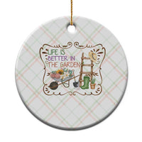 Life Is Better In The Garden Ceramic Ornament Funny Gardening Quote - Wonder Print Shop