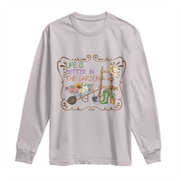 Life Is Better In The Garden Long Sleeve Shirt Funny Gardening Quote - Wonder Print Shop