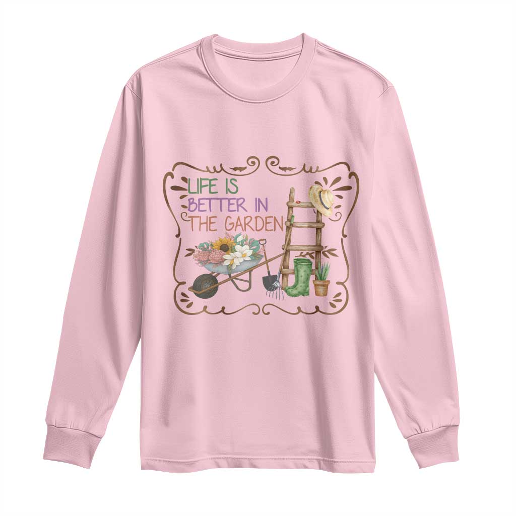 Life Is Better In The Garden Long Sleeve Shirt Funny Gardening Quote - Wonder Print Shop