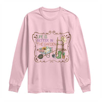 Life Is Better In The Garden Long Sleeve Shirt Funny Gardening Quote - Wonder Print Shop
