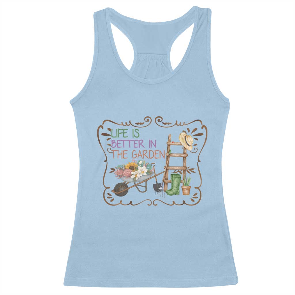 Life Is Better In The Garden Racerback Tank Top Funny Gardening Quote - Wonder Print Shop