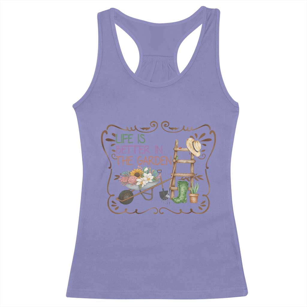 Life Is Better In The Garden Racerback Tank Top Funny Gardening Quote - Wonder Print Shop