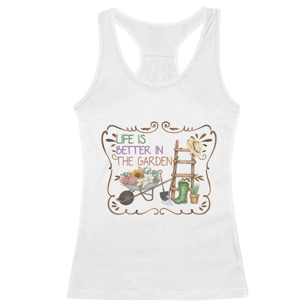 Life Is Better In The Garden Racerback Tank Top Funny Gardening Quote - Wonder Print Shop