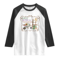 Life Is Better In The Garden Raglan Shirt Funny Gardening Quote - Wonder Print Shop