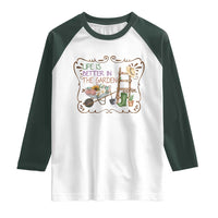 Life Is Better In The Garden Raglan Shirt Funny Gardening Quote - Wonder Print Shop