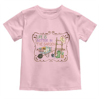 Life Is Better In The Garden Toddler T Shirt Funny Gardening Quote - Wonder Print Shop