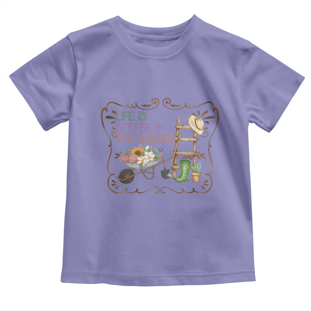 Life Is Better In The Garden Toddler T Shirt Funny Gardening Quote - Wonder Print Shop