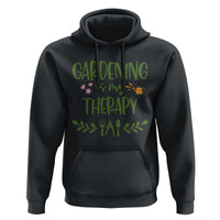 Gardening Is My Therapy Hoodie Funny Plant Lover - Wonder Print Shop