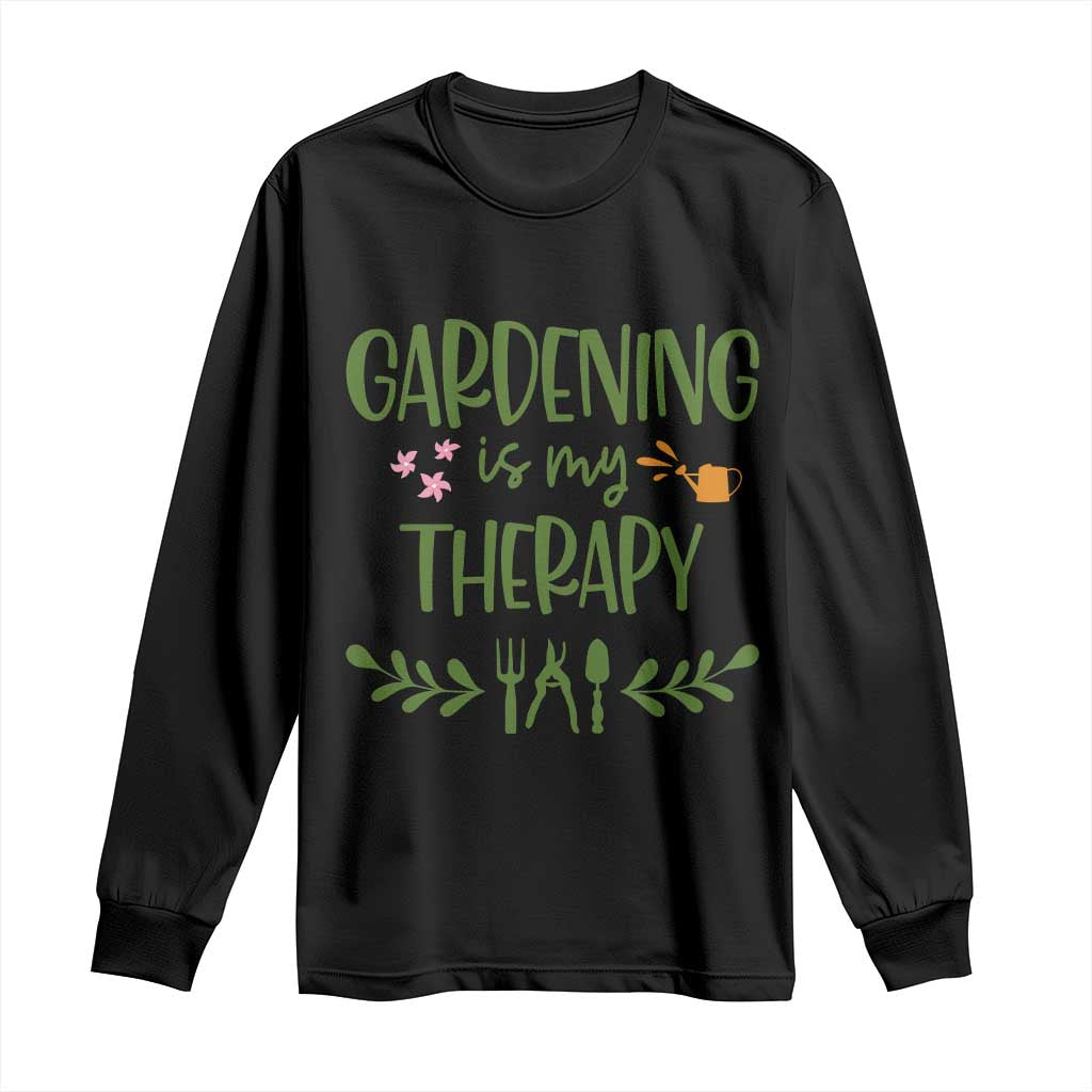 Gardening Is My Therapy Long Sleeve Shirt Funny Plant Lover - Wonder Print Shop