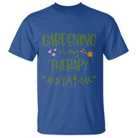 Gardening Is My Therapy T Shirt Funny Plant Lover - Wonder Print Shop