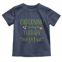Gardening Is My Therapy Toddler T Shirt Funny Plant Lover - Wonder Print Shop