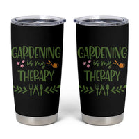Gardening Is My Therapy Tumbler Cup Funny Plant Lover - Wonder Print Shop