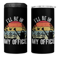 I Will Be In My Office 4 in 1 Can Cooler Tumbler Funny Gardening Lover Gift - Wonder Print Shop