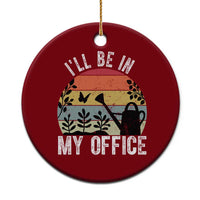 I Will Be In My Office Ceramic Ornament Funny Gardening Lover Gift - Wonder Print Shop